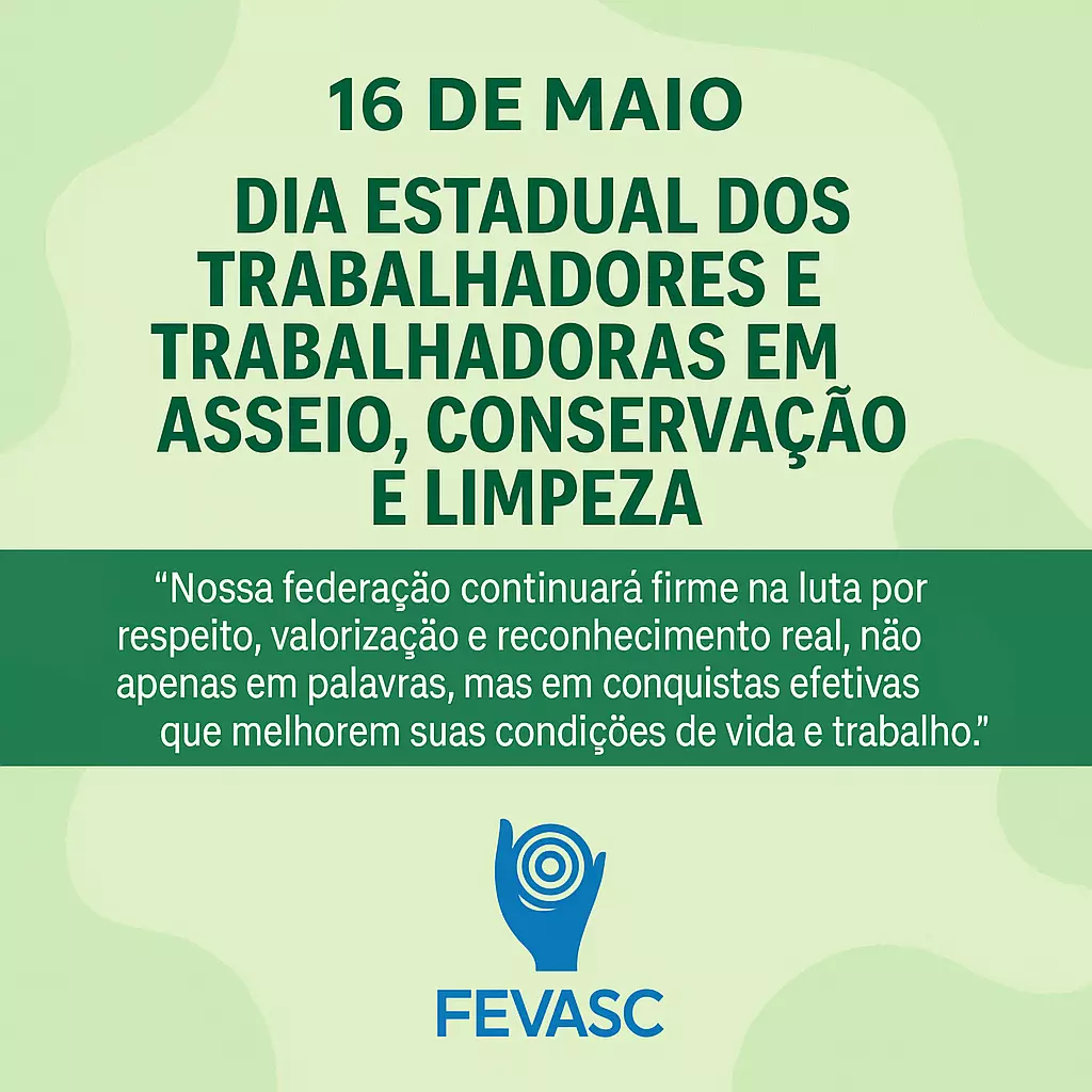 16 de Maio – Dia Estadual dos Trabalhadores e Trabalhadoras em Asseio, Conservação e Limpeza 16 de Maio – Dia Estadual dos Trabalhadores e Trabalhadoras em Asseio, Conservação e Limpeza